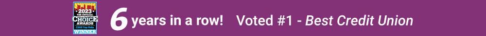 Voted #1 Best Credit Union, 6 Years in a Row!