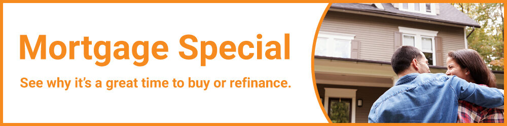 Mortgage Special - See why it's a great time to buy or refinance 